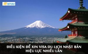 Xin visa du lịch Nhật bản hiệu lực nhiều lần cần điều kiện gì?