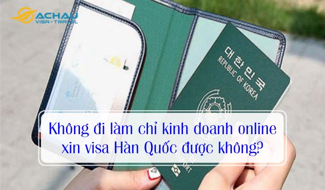 Untitled-2 Không đi làm chỉ kinh doanh online xin visa Hàn Quốc được không?