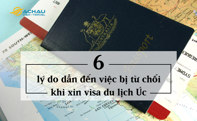 6 lý do dẫn đến việc bị từ chối khi xin visa du lịch Úc