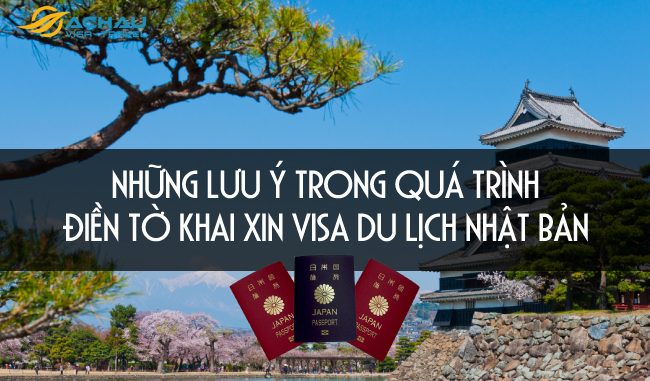 Những lưu ý trong quá trình điền tờ khai xin visa du lịch Nhật Bản