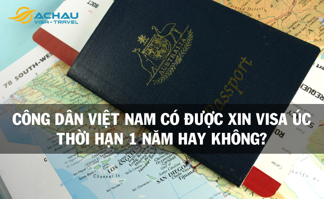 Công dân Việt Nam có được xin visa Úc thời hạn 1 năm hay không? 1