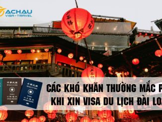 Các khó khăn thường mắc phải khi xin visa du lịch Đài Loan