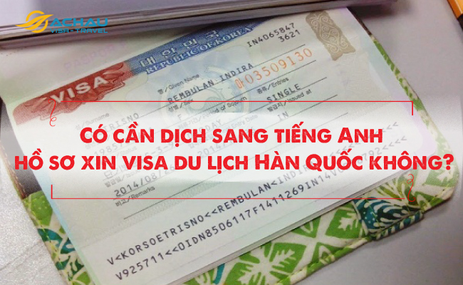 Có cần dịch sang tiếng Anh hồ sơ xin visa du lịch Hàn Quốc không?